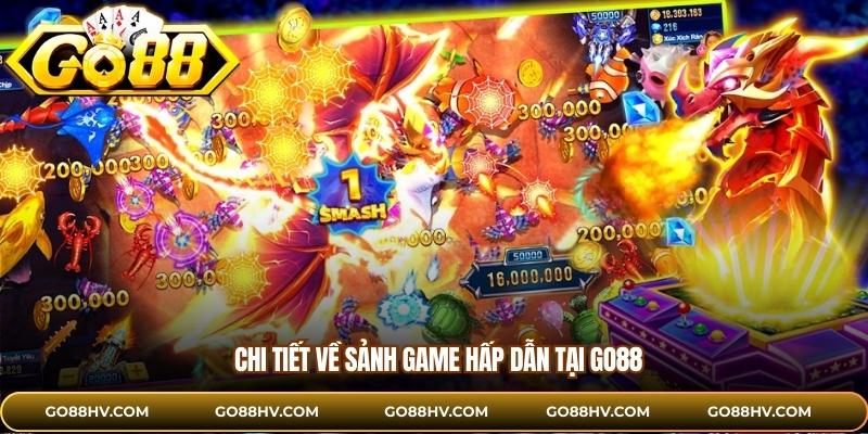 Chi tiết về sảnh game hấp dẫn tại GO88