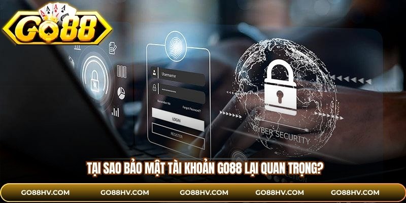 Tại sao bảo mật tài khoản Go88 lại quan trọng?