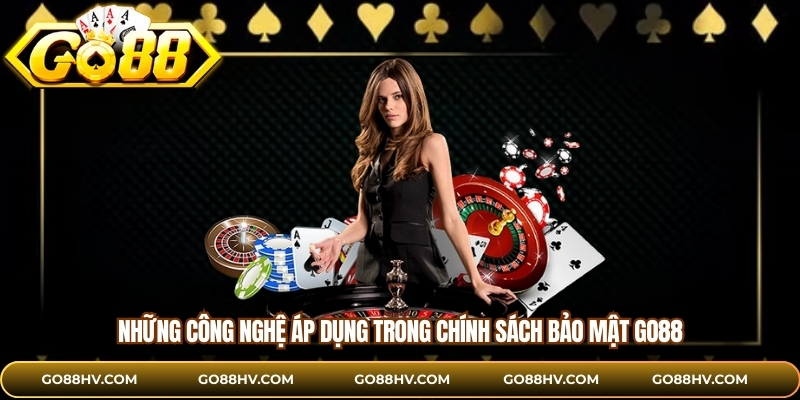 Những công nghệ áp dụng trong chính sách bảo mật GO88