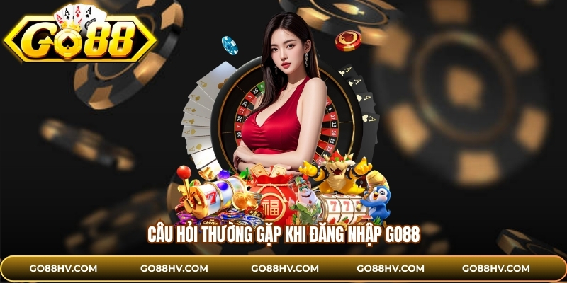 Câu hỏi thường gặp khi  đăng nhập GO88 