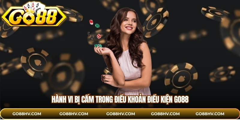 Hành vi bị cấm trong điều khoản điều kiện GO88