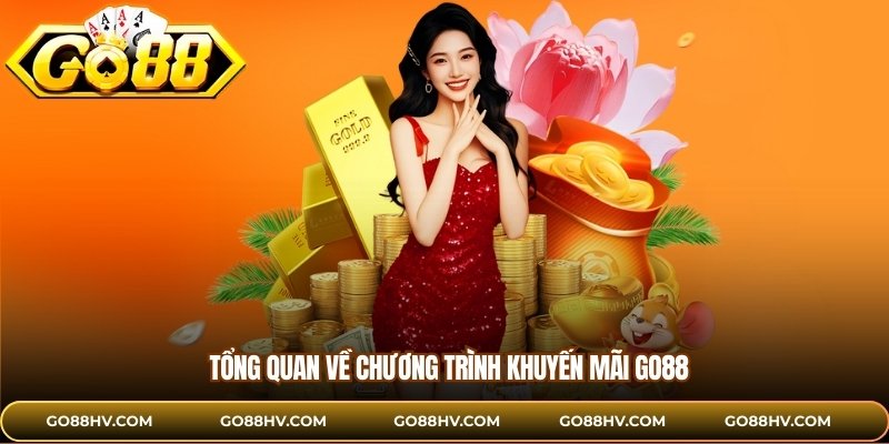 Tổng quan về chương trình khuyến mãi GO88