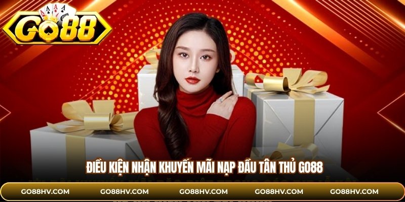 Điều kiện nhận khuyến mãi nạp đầu tân thủ GO88
