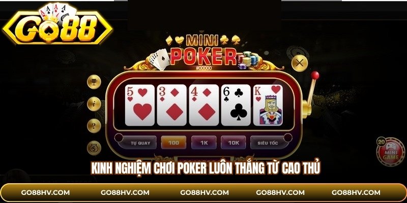 Kinh nghiệm chơi poker luôn thắng từ cao thủ