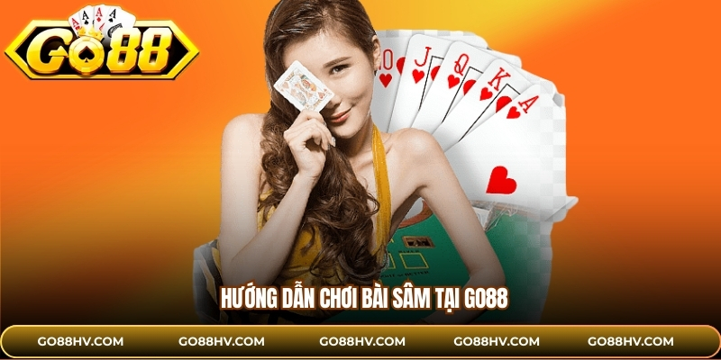 Hướng dẫn chơi bài Sâm tại GO88