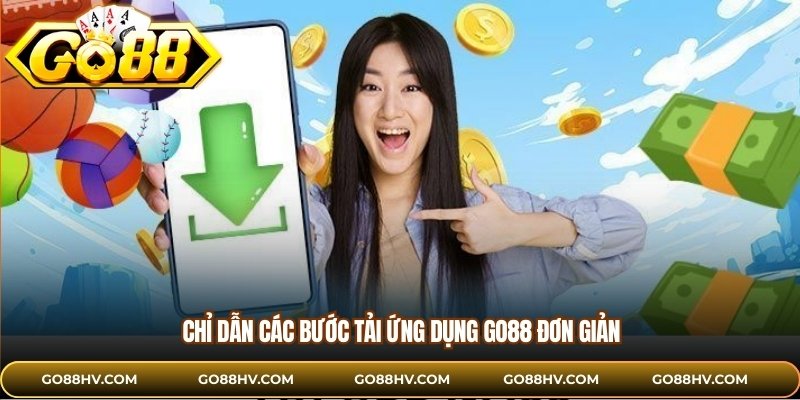Chỉ dẫn các bước tải ứng dụng GO88 đơn giản 